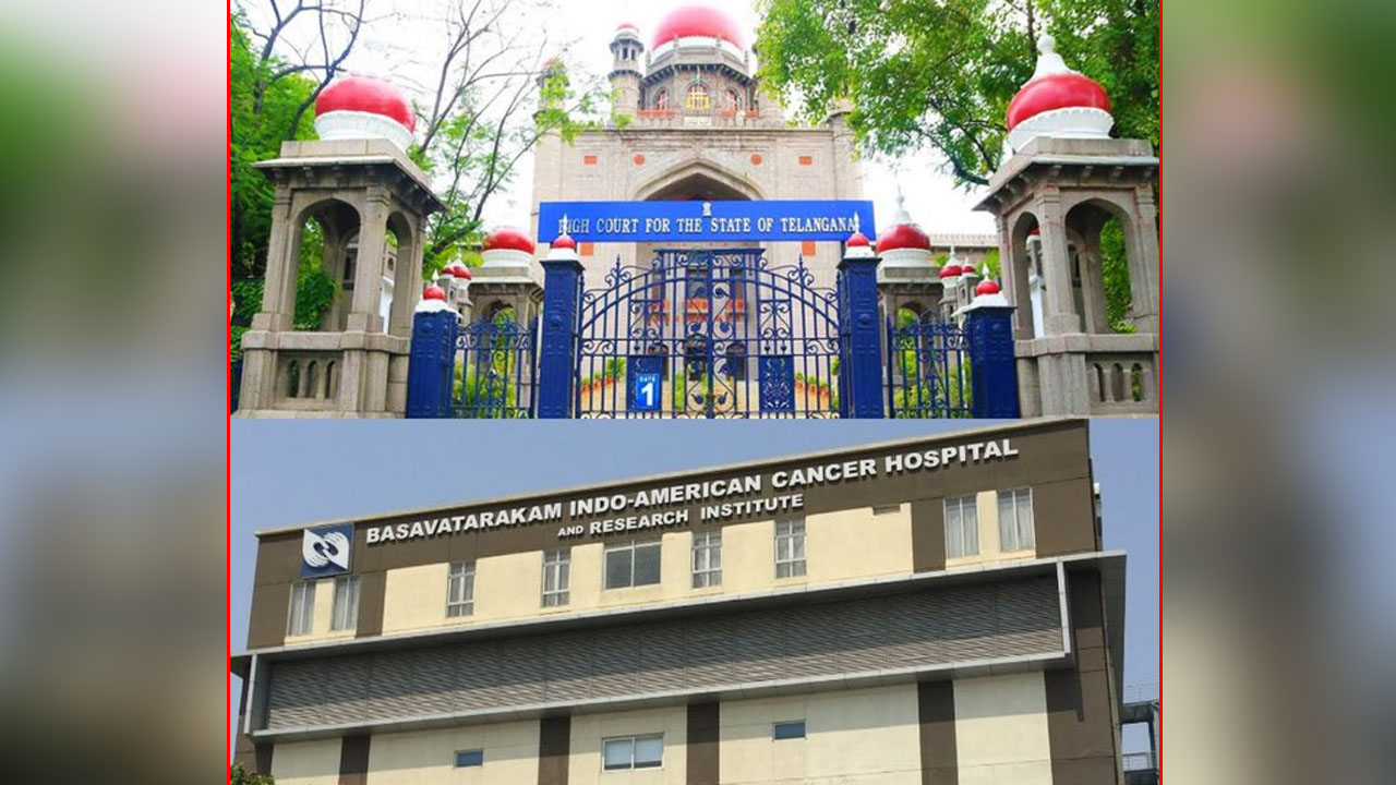 High Court | High Court warned Basavatharakam Cancer Hospital