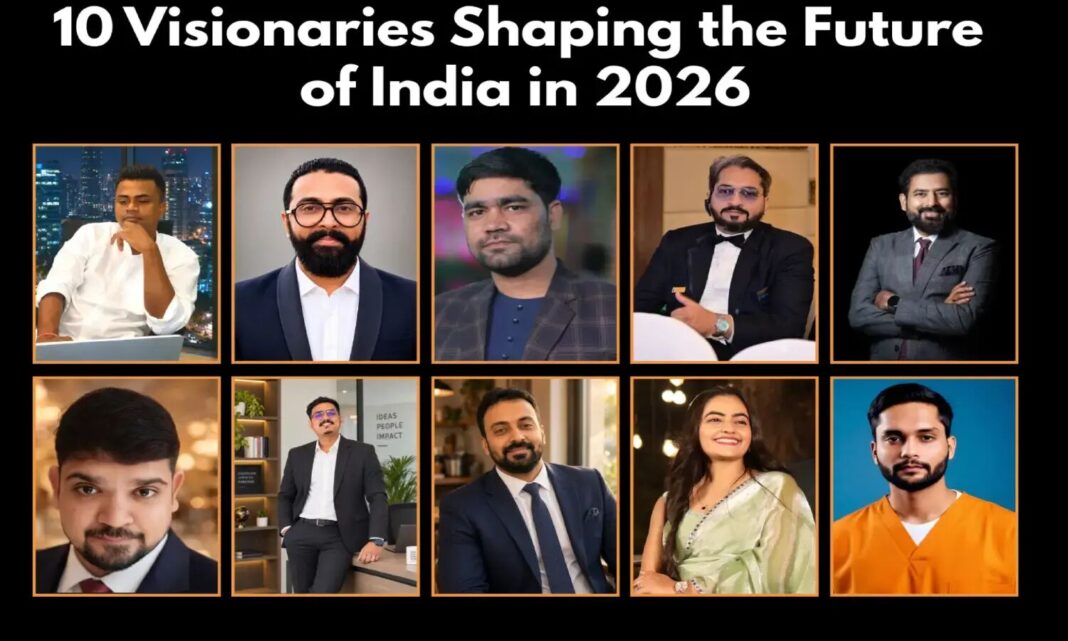 10 Visionaries Shaping the Future of India in 2026- PARAHUSHAR NEWS